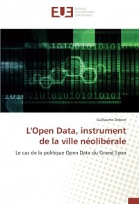 L'Open Data, instrument de la ville néolibérale: Le cas de la politique Open Data du Grand Lyon