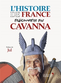 L'histoire de France redécouverte par Cavanna : Des Gaulois à Jeanne d'Arc
