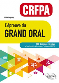 L'épreuve du Grand Oral - CRFPA. 100 fiches pour réussir