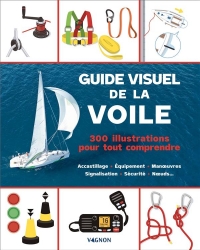 Guide visuel de la voile - 200 illustrations pour tout comprendre. Accastillage - Équipement - Man u