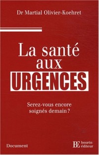 La santé aux urgences : Serez-vous encore soignés demain ?