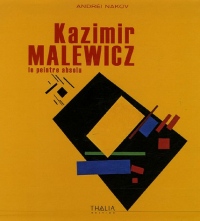 Kazimir Malewicz. Le Peintre absolu