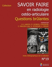 Savoir faire en radiologie ostéo-articulaire n°19 - Questions brûlantes