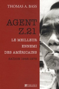 Agent Z.21 : Le meilleur ennemi des Américains, Saigon 1946-1975