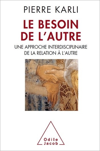 Le Besoin de l'autre: Une approche interdisciplinaire de la relation à l'autre