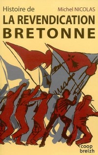 Histoire de la revendication bretonne : ou la revanche de la démocratie locale sur le