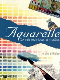 Aquarelle : Conseils techniques et modèles