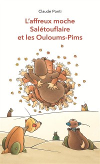 L'Affreux Moche Saletouflaire et les Ouloums Pims