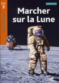 Marcher sur la Lune Niveau 3 - Tous lecteurs ! - Ed.2010
