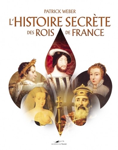 Histoire secrète des rois de France