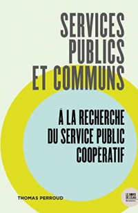 Services publics et communs: À la recherche du service public coopératif