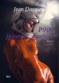 P900 (Planète Aurore): Roman
