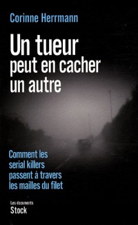 Un tueur peut en cacher un autre - Comment les serial killers passent à travers les mailles du filet