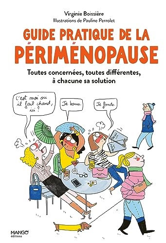 Guide pratique de la périménopause : toutes concernées, toutes différentes, à chacune sa solution