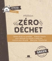 La Bible du zéro déchet : Gestes écolos au quotidien - Produit miracle pour nettoyer au naturel, à petit prix - Désencombrer, recycler, transformer - Acheter malin