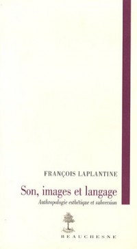 Son, image, langage : Anthropologie esthétique et subversion