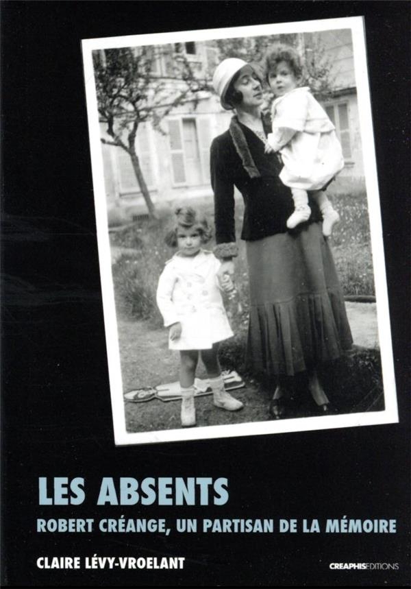 Les Absents. Robert Créange, partisan de la mémoire