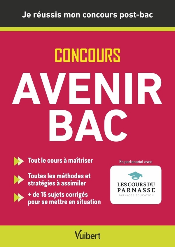 Je réussis mon concours AvenirBac – Admissions post-bac Parcoursup + épreuves: Votre concours pas à pas – Rappels de cours – Sujets corrigés – Annales 2024 incluses