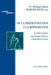 De la prédestination à la réprobation - Un débat inachevé entre Jacques Maritain et Jean-Hervé Nicol