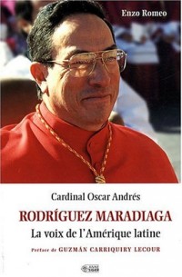 Cardinal Oscar Andrés Rodriguez Maradiaga : La voix de l'Amérique latine