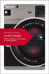 La soif d'images : Petites révélations sur la lumière et la photographie