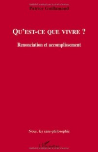 Qu'est-ce que vivre ? : Renonciation et accomplissement