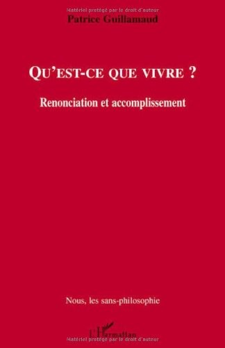 Qu'est-ce que vivre ? : Renonciation et accomplissement