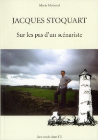 JACQUES STOQUART - SUR LES PAS D'UN SCENARISTE