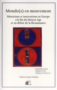 Monde(s) en mouvement : Mutations et innovations en Europe à la fin du Moyen Age et au début de la Renaissance