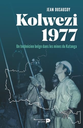 Kolwezi 1977: Un technicien belge dans les mines du Katanga
