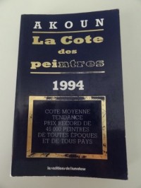 La cote des peintres: 1994 : Cote moyenne, tendance, prix record de 45000 peintres de toutes époques et de tous pays