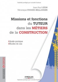 Missions et fonctions du tuteur dans les métiers de la construction : Guide pratique, Etudes de cas