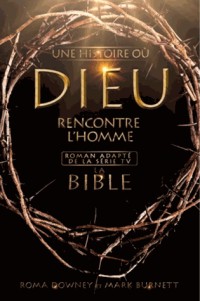 La Bible, une histoire où Dieu rencontre l'Homme