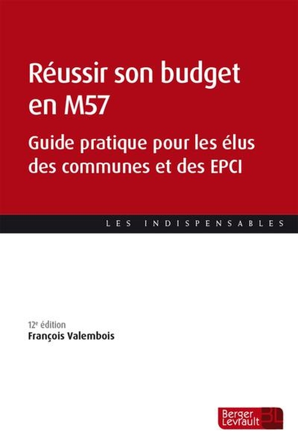Réussir son budget en M57 (12e éd.): Guide pratique pour les élus des communes et des EPCI