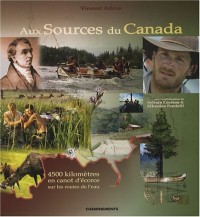 Aux sources du Canada : 4500 Kilomètres en canot d'écorce sur les routes de l'eau
