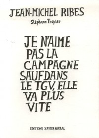 Je n'aime pas la campagne sauf dans le TGV elle va plus vite