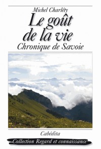 Le goût de la vie : Chroniques de Savoie