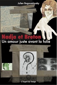 NADJA ET BRETON - UN AMOUR JUSTE AVANT LA FOLIE