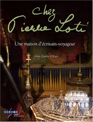 Chez Pierre Loti : Une maison d'écrivain-voyageur (1DVD)