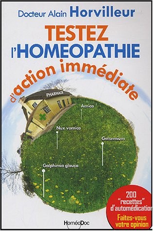 Testez l'homéopathie d'action immédiate : 200 recettes d'automédication (1Cédérom)