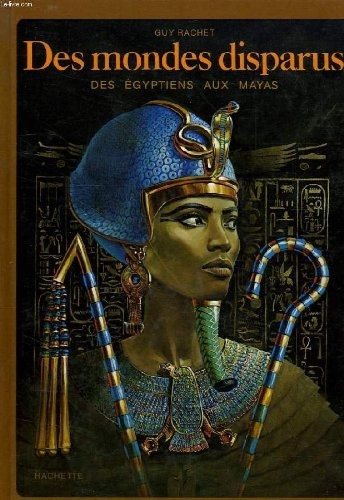 Des Mondes disparus : Des Égyptiens aux Mayas [9782010015311]