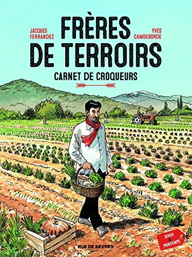 Frères de terroirs, Tome 1 : Carnet de croqueurs, hiver et printemps
