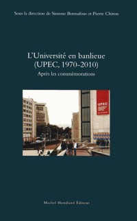L'Université en banlieue (UPEC, 1970-2010) : Après les commémorations