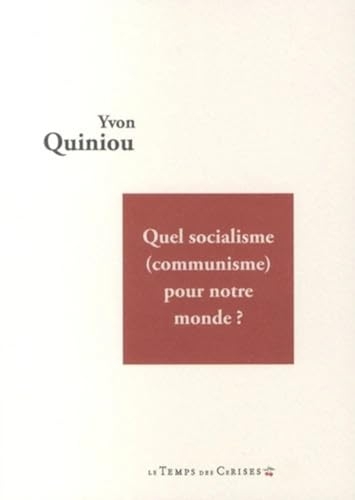 Quel socialisme (ou communisme) pour notre temps ?