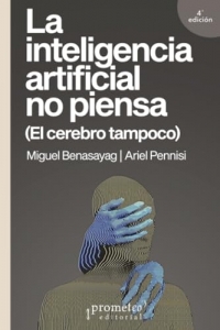 La inteligencia artificial no piensa: (El cerebro tampoco)