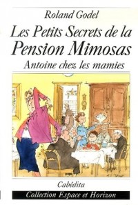 Les Petits Secrets de la Pension Mimosas : Antoine chez les mamies