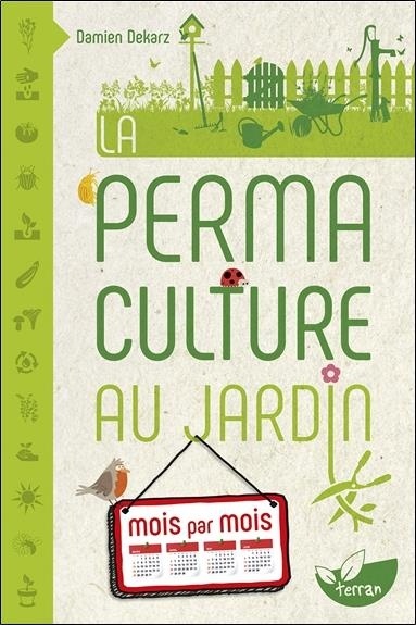 La Permaculture au jardin mois par mois