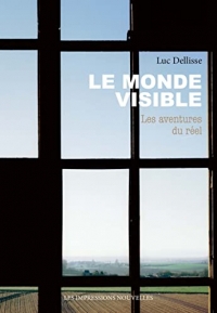 Le Monde visible: Les aventures du réel