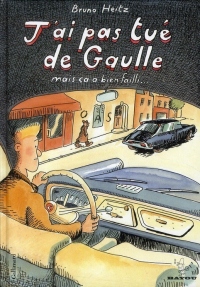 J'ai pas tué de Gaulle: Mais ça a bien failli...
