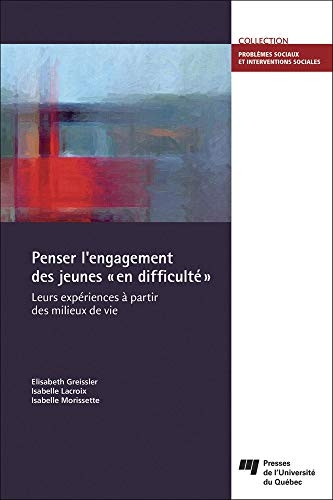 Penser l'Engagement des Jeunes  en Difficulté  - Leurs Expériences a Partir des Milieux de Vie